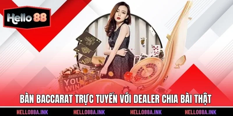 Bàn baccarat trực tuyến với dealer chia bài thật