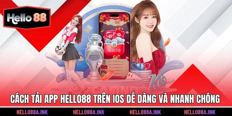 Cách tải app Hello88 trên IOS dễ dàng và nhanh chóng