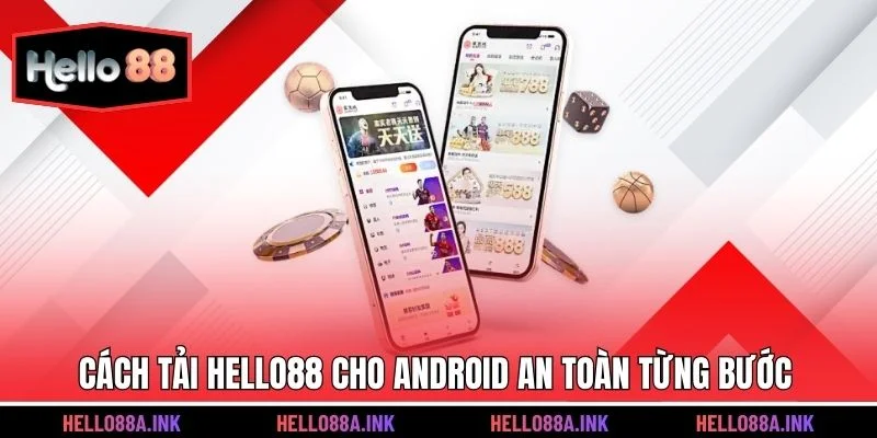 Cách tải Hello88 cho Android an toàn từng bước