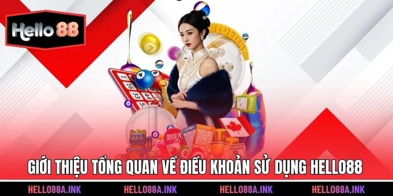 Giới thiệu tổng quan về điều khoản sử dụng Hello88