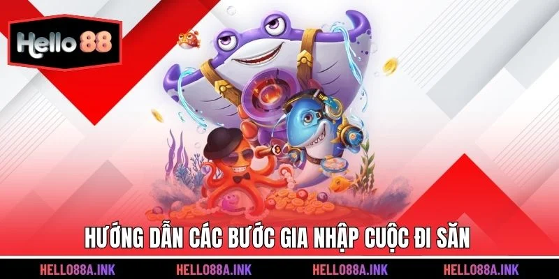 Hướng dẫn các bước gia nhập cuộc đi săn