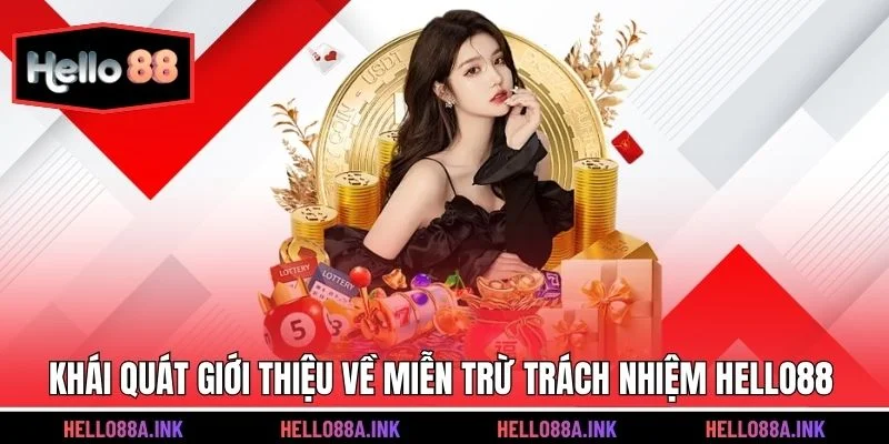 Khái quát giới thiệu về miễn trừ trách nhiệm Hello88