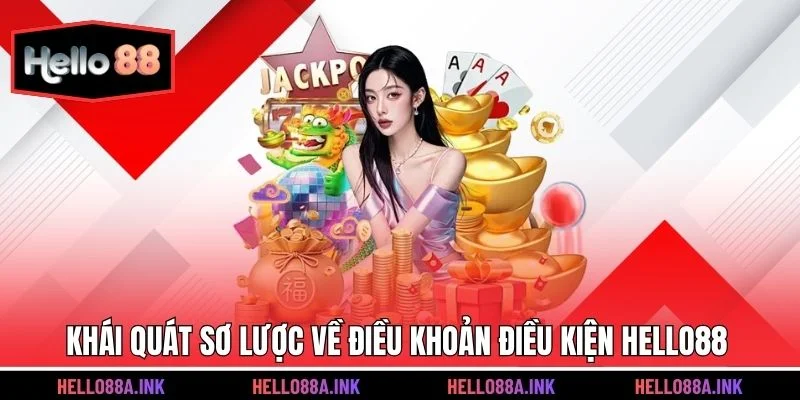 Khái quát sơ lược về điều khoản điều kiện Hello88