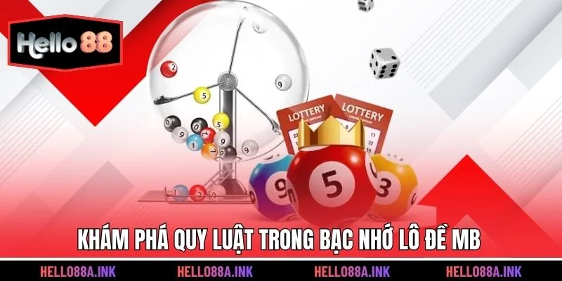 Khám phá quy luật trong bạc nhớ lô đề mb