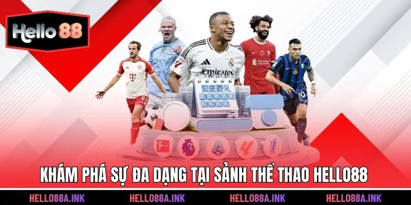 Khám phá sự đa dạng tại sảnh thể thao Hello88 