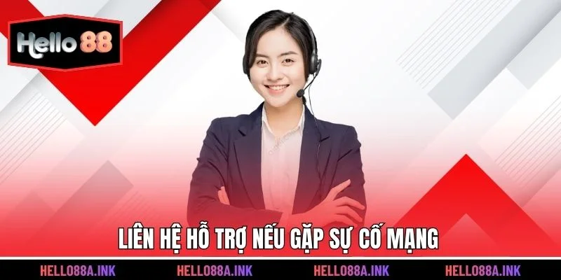 Liên hệ hỗ trợ nếu gặp sự cố mạng