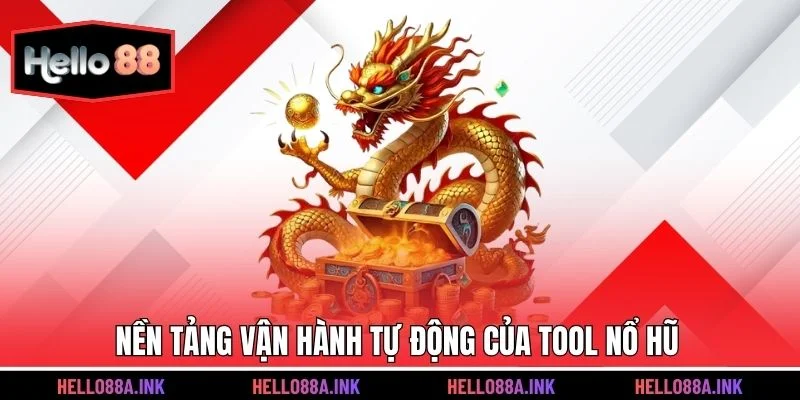 Nền tảng vận hành tự động của tool nổ hũ