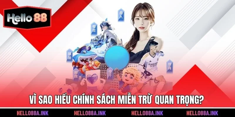 Vì sao việc hiểu chính sách miễn trừ quan trọng với hội viên